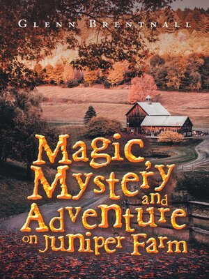 cover image of Magic, Mystery and Adventure on Juniper Farm